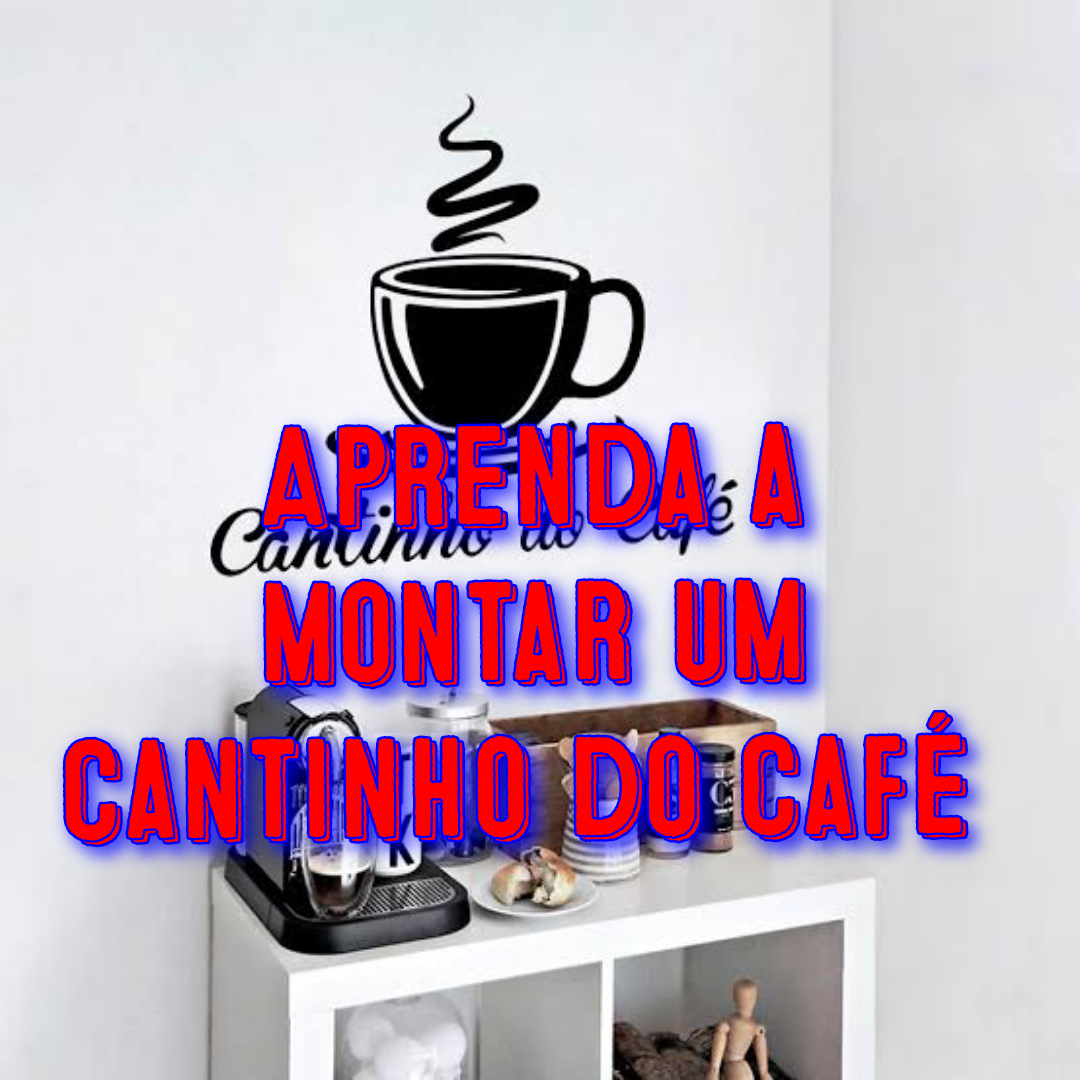 Aprenda a montar um Cantinho do Café – Dicas e fotos!!!