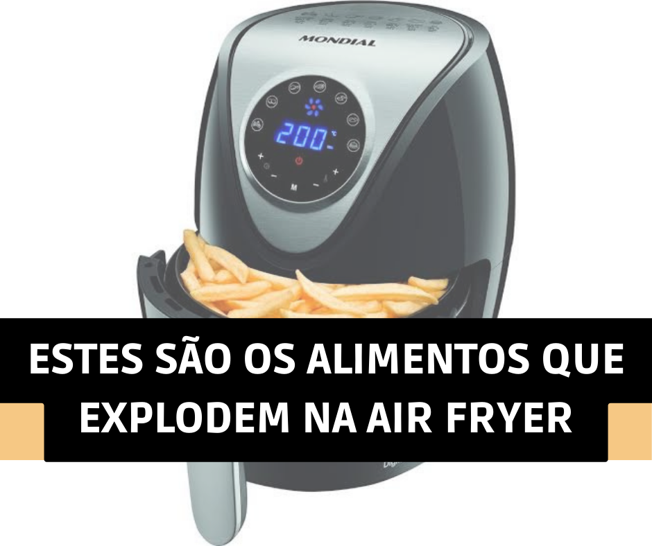 Estes são os 6 alimentos que explodem e jamais podem ser colocados na Air Fryer!!!