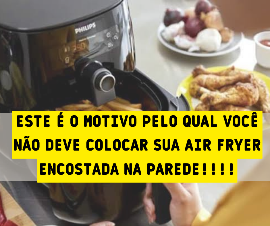 Este é o motivo pelo qual você jamais deve colocar sua Air Fryer encostada na parede!!!