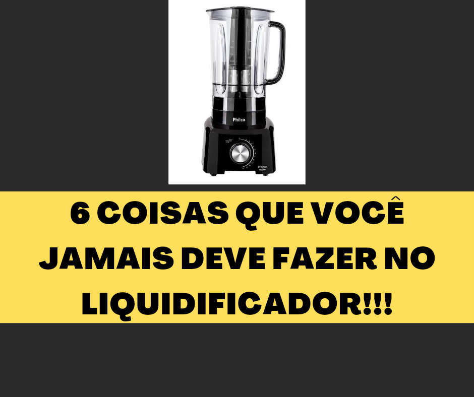 6 coisas que são um perigo e você jamais deve fazer no liquidificador!!!