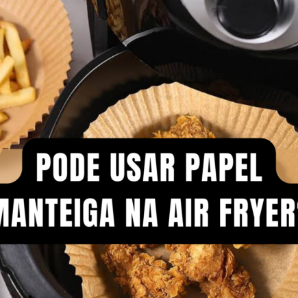 papel manteiga air fryer