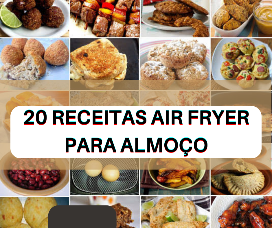 20 Receitas Air Fryer para o Almoço!