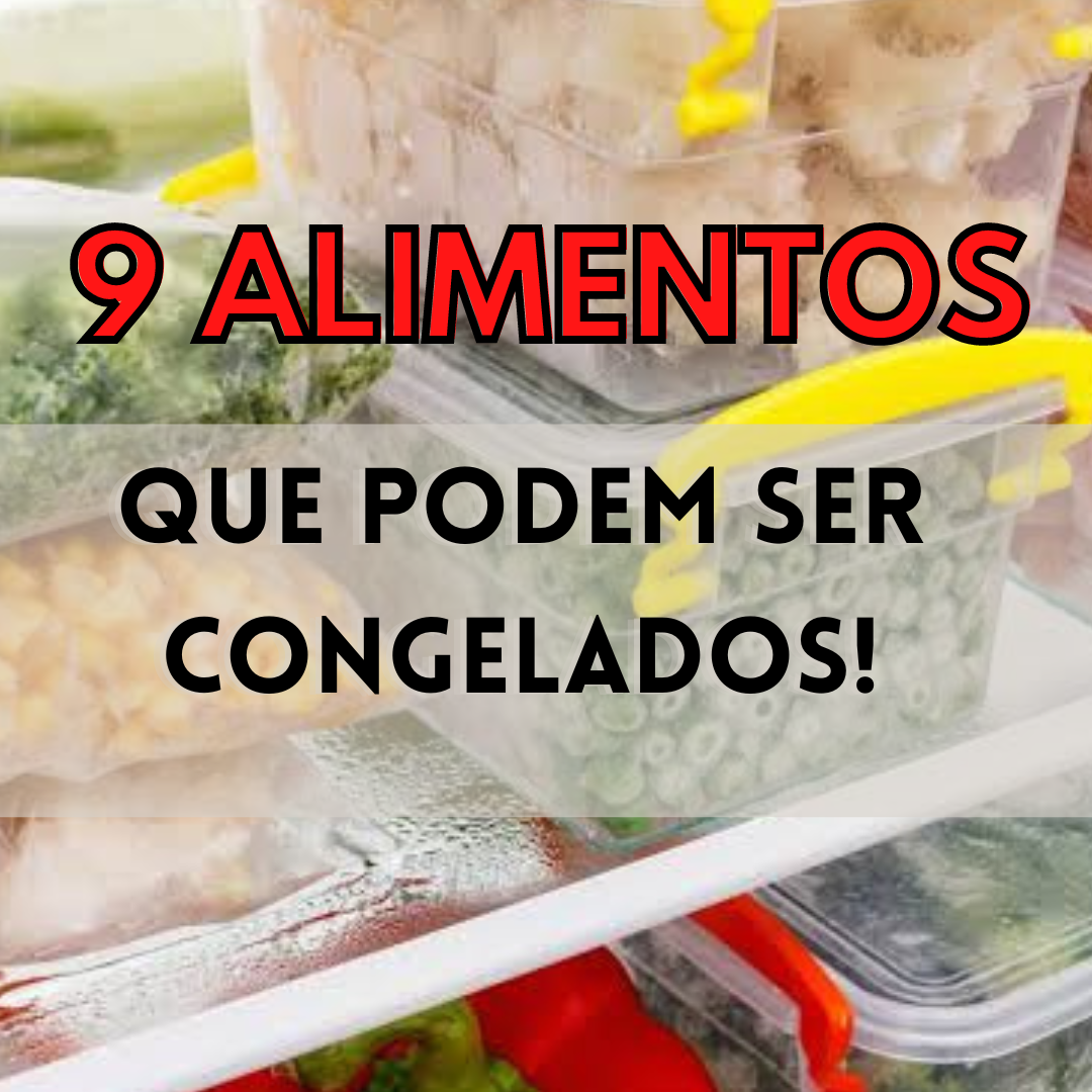 9 Alimentos que podem ser congelados e você nem imagina!!!