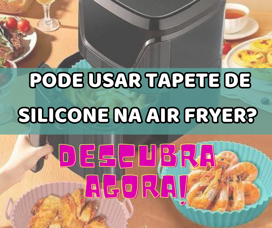 Pode usar tapete de silicone na Air Fryer? DESCUBRA AGORA!!!