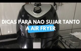 Dicas para não sujar tanto a Air Fryer!!!