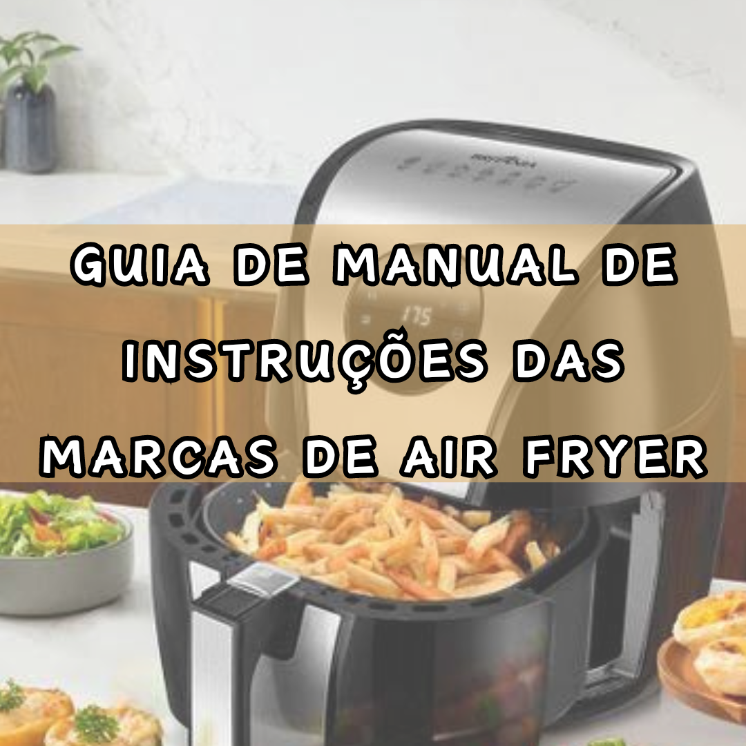 Guia de Manual de Instrução das Marcas de Air Fryer