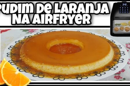 Receita de Pudim de Laranja na Air Fryer