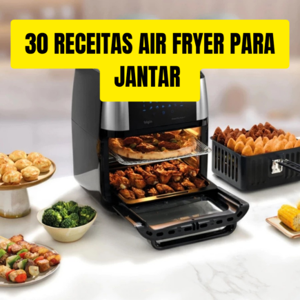 30 Receitas Air Fryer para o Jantar
