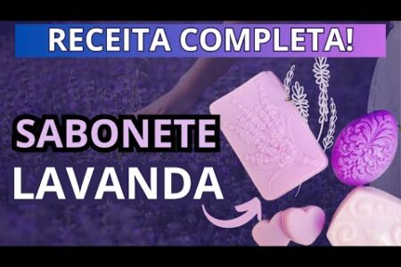 Receita de Sabonete de Lavanda Artesanal
