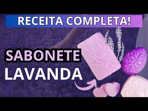 Receita de Sabonete de Lavanda Artesanal