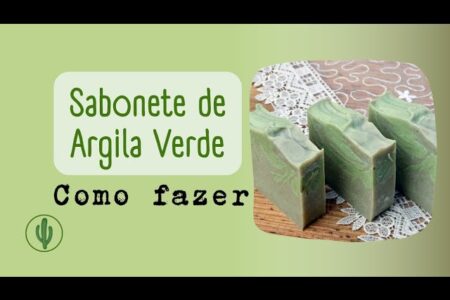 Receita de Sabonete Artesanal de Argila Verde