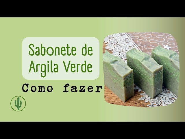 Receita de Sabonete Artesanal de Argila Verde