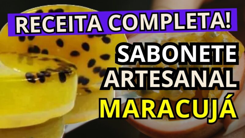 Receita de Sabonete de Maracujá – MUITO FÁCIL!