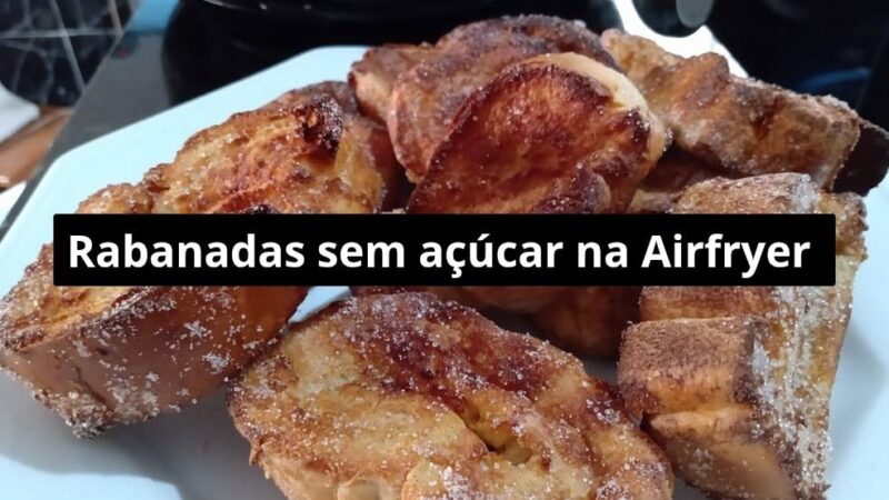 Receita de Rabanadas sem Açúcar na Air Fryer