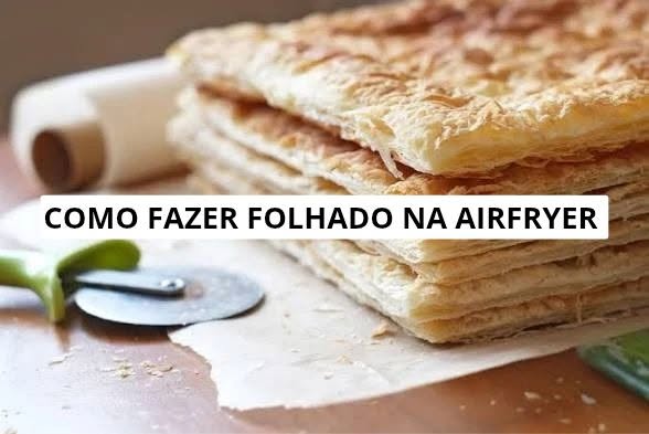 Como fazer Folhados na Air Fryer – APRENDA AGORA MESMO!
